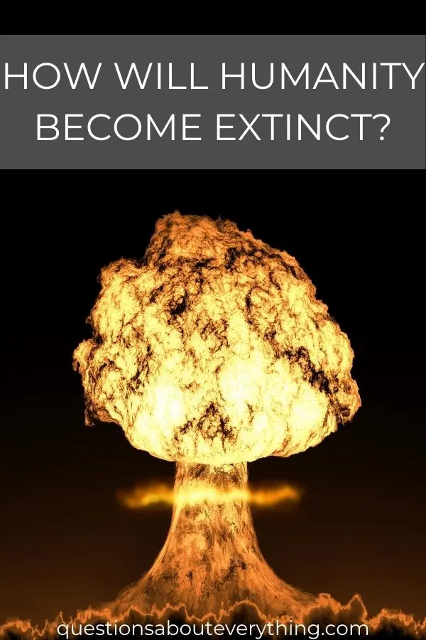 philosophical question on how will humanity become extinct