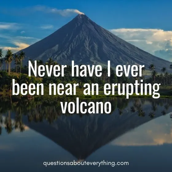 never have I ever volcano 