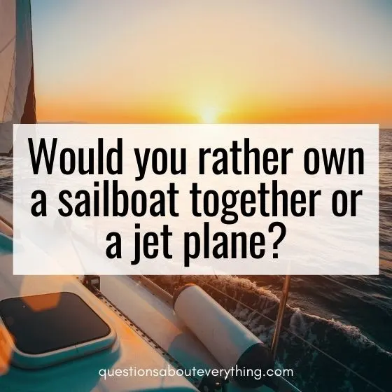 Would you rather couples questions about sailboat 