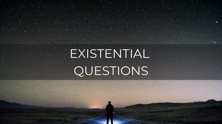 90 Deep Existential Questions To Ask Anyone