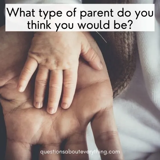 get to know you questions for couples what type of parent would you love to be