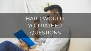 Hardest would you rather questions