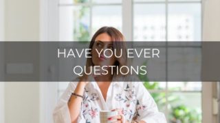 Have you ever questions