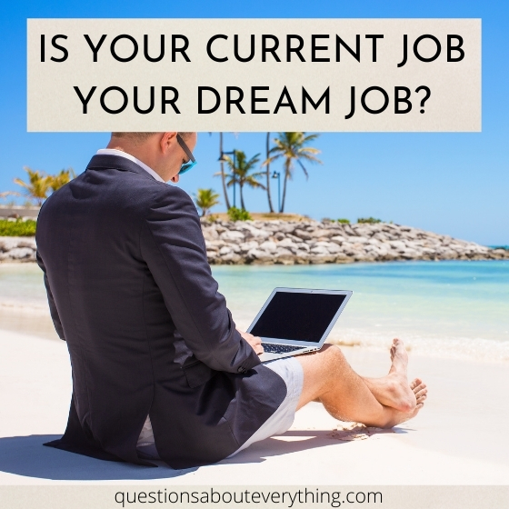 topic to talk about on whether your current job is your dream job