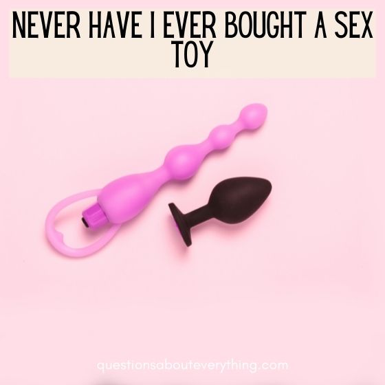 dirty never have i ever questions sex toy 