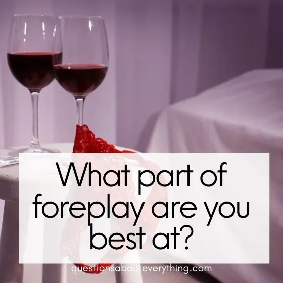 dirty questions to as a guy foreplay 