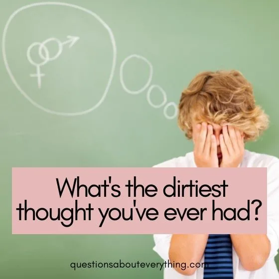 embarrassing questions dirty thoughts 
