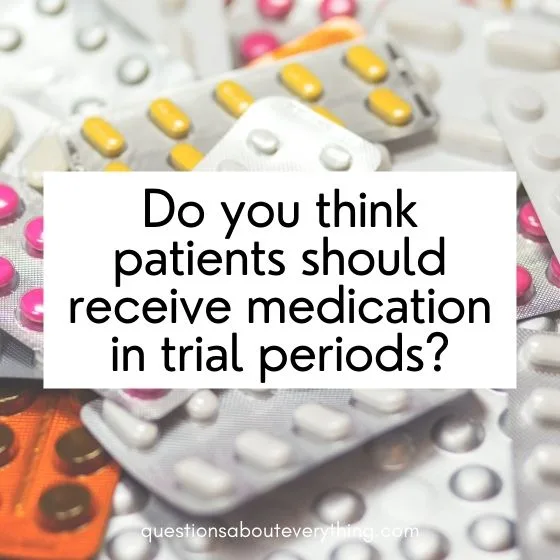 ethical questions about medication in trial periods