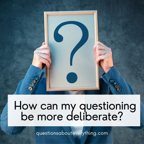 existential questioning deliberate questioning
