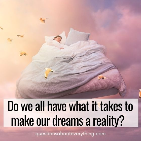 existential questions dreamsbecome a reality 
