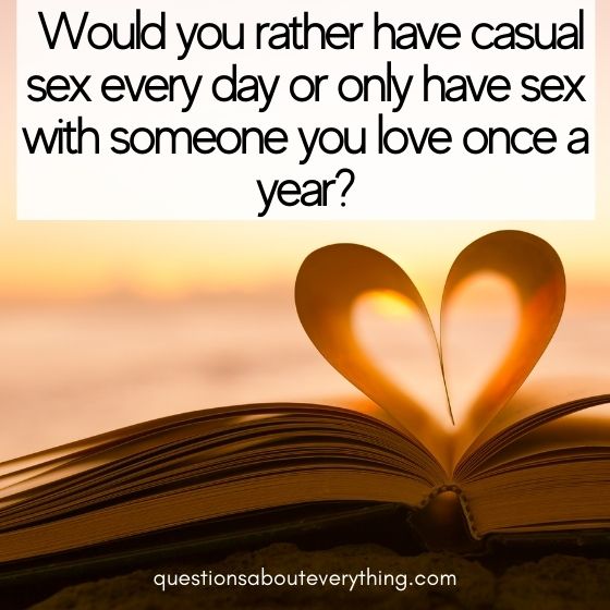 hard would you rather questions casual sex 