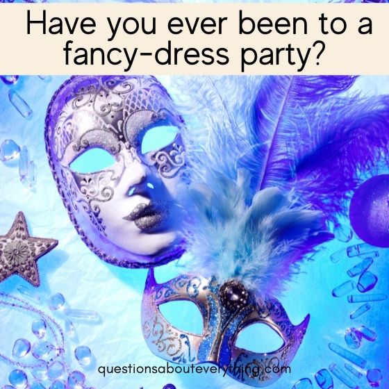 have you ever questions fancy dress 