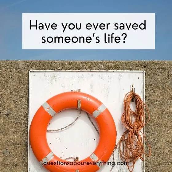 have you ever questions saving someone's life