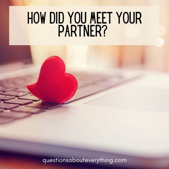 personal questions to ask how you met your partner 