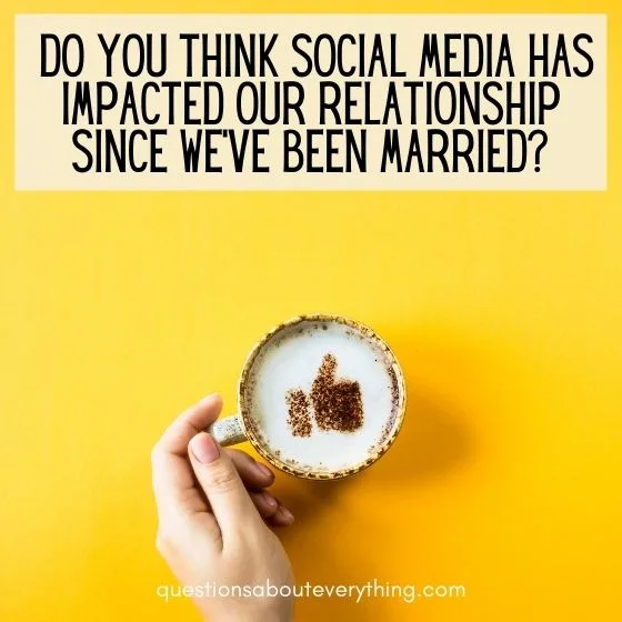 questions for married couples pressure of social media