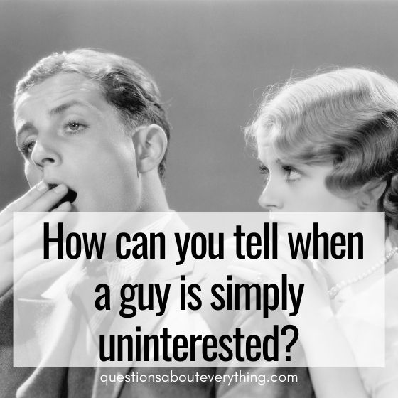 questions girls are afraid to ask guys uninterested