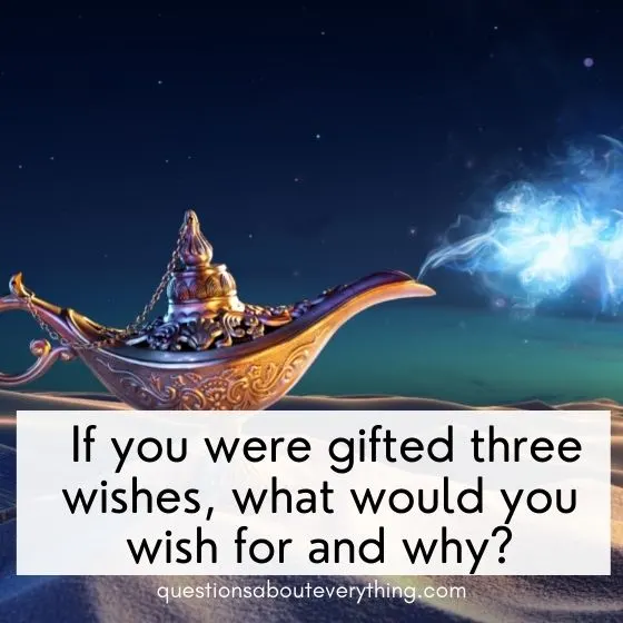 random questions to ask anyone gifted three wishes 