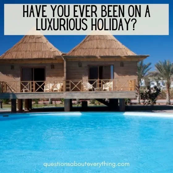 random questions to ask anyone luxury holiday
