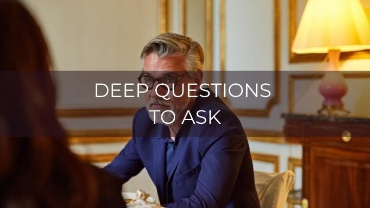 200 Deep Questions To Ask Friends And Family