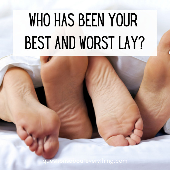 Dirty question to ask friends best and worst lay