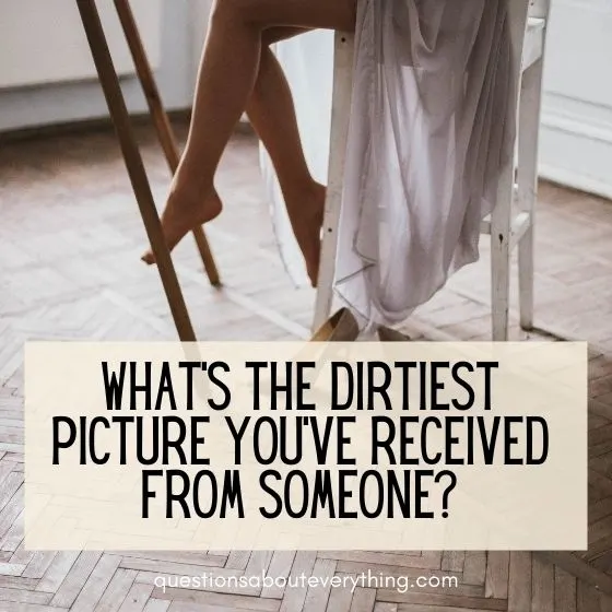 Dirty questions to ask your boyfriend about dirty pictures