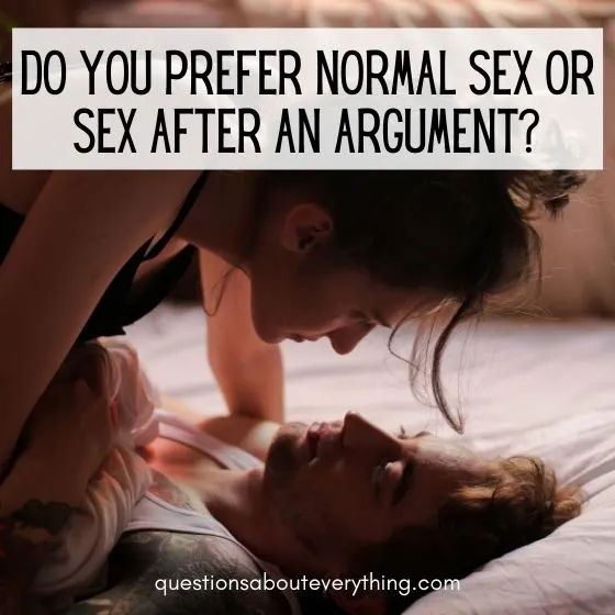 Dirty truth or dare questions about sex after an argument