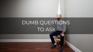 Dumb questions to ask