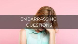 Embarrassing questions