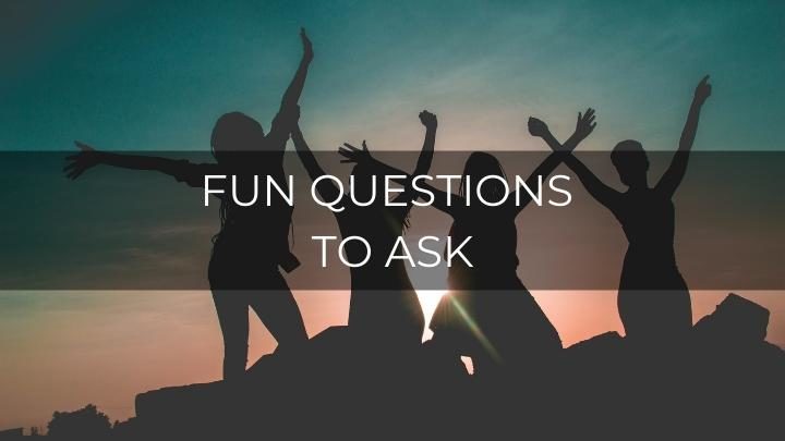 200 Fun Questions To Ask Friends And Family