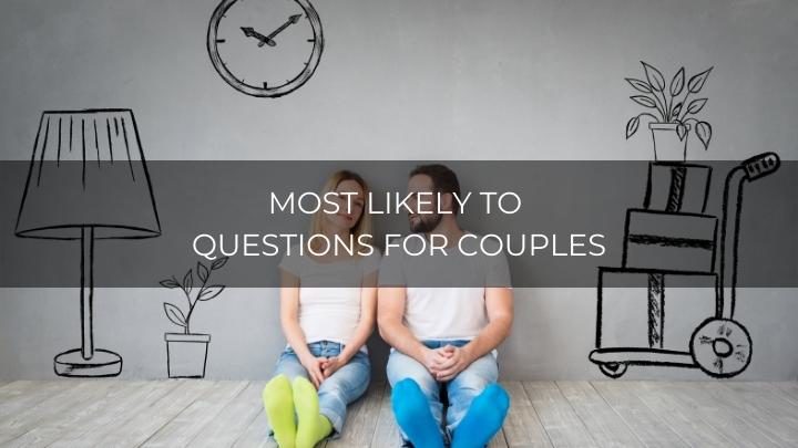 202 Fun Most Likely To Questions For Couples (Couples Question Game)