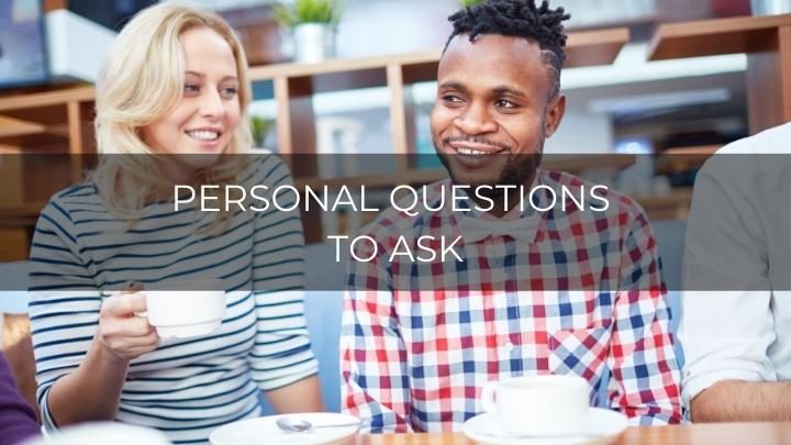 120 Deep Personal Questions To Ask Someone