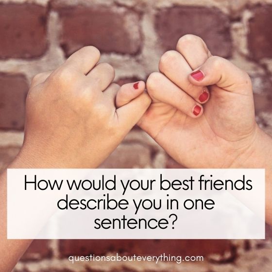 fun questions to ask how would your best friend describe you 