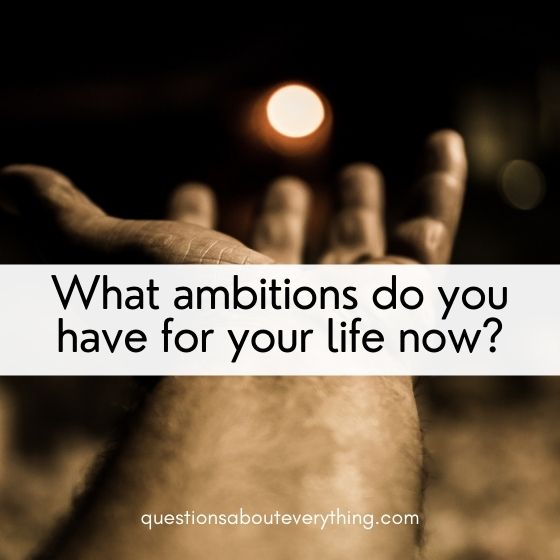 questions to ask old people what ambitions do you have 