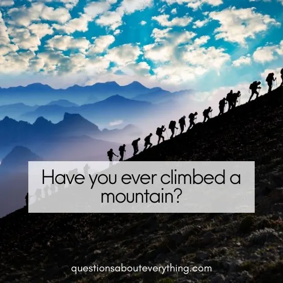 questions to ask on a second date have you ever climbed a mountain 