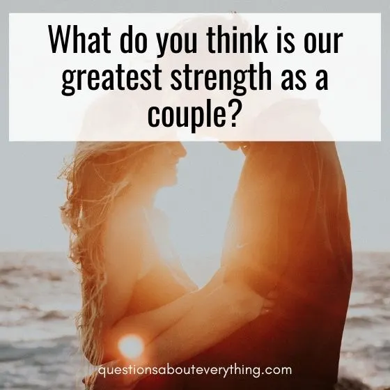 relationship questions for couples our greatest strength as a couple 