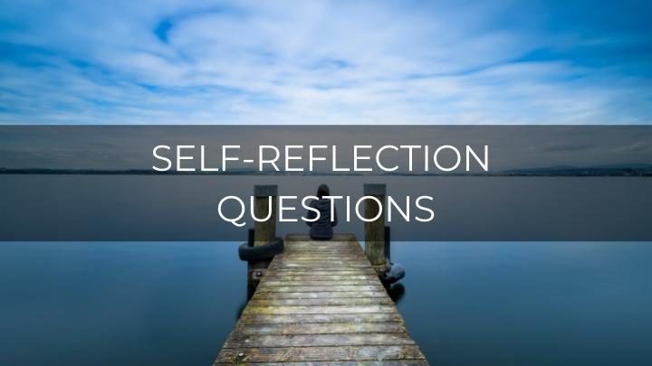 100 Thoughtful Self-Reflection Questions For Personal Growth