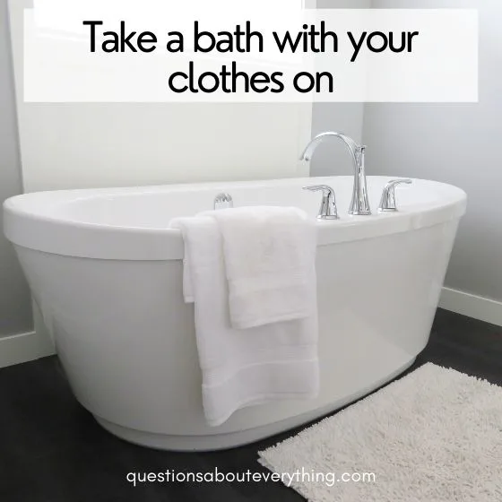 truth or dare questions for couples take a bath with your clothes on 