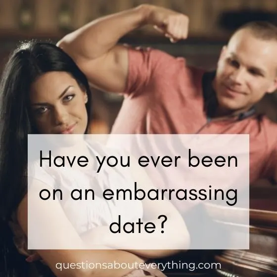 yes or no question on whether you've ever been on an embarrassing date