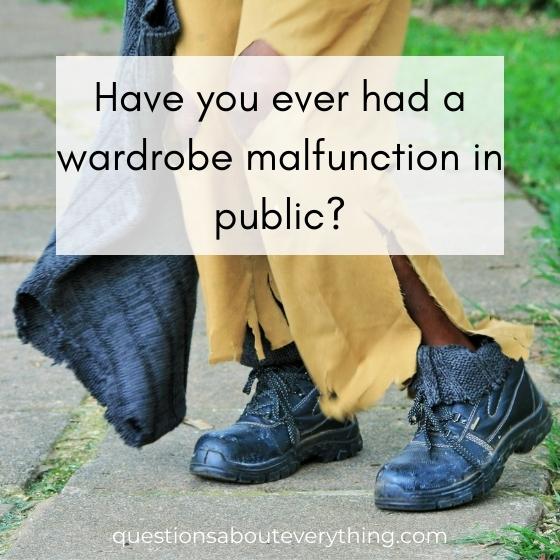 yes or no question on whether you've ever had a wardrobe malfunction in public
