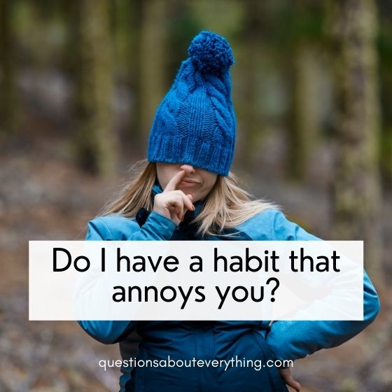 yes or no question for couples on if I have a habit that annoys you