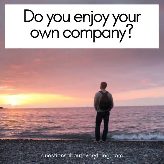 yes or no questions for couples do you enjoy your own company 