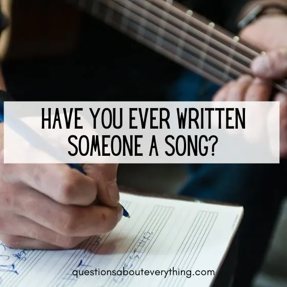 yes or no question for couples on whether you ever written a song
