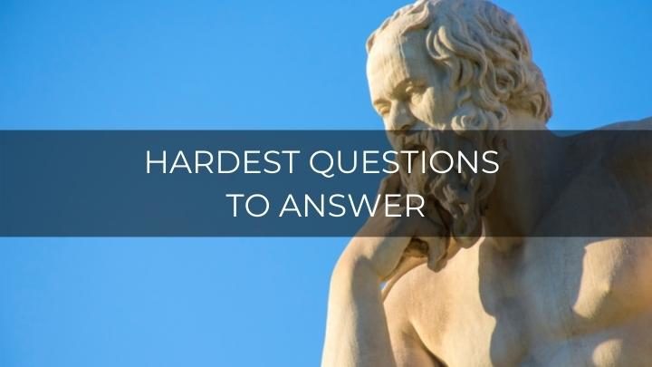 120 Hardest Questions To Answer