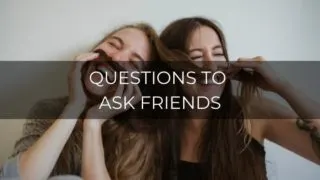 Questions to ask friends