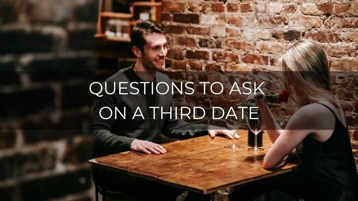 145 Interesting Questions To Ask On A Third Date