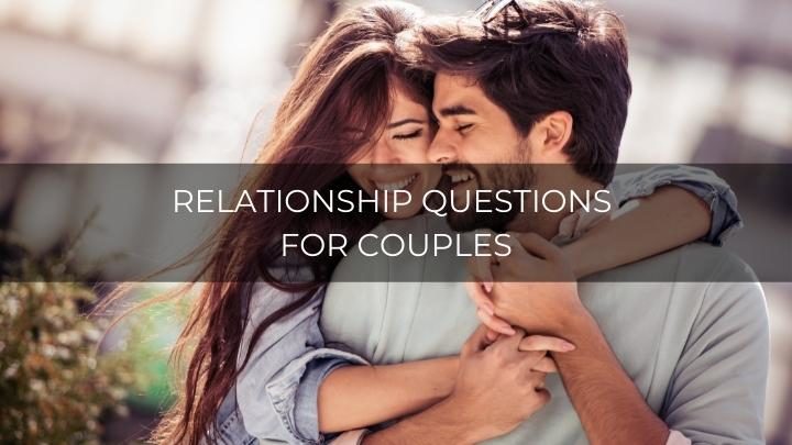 140 Deep Relationship Questions For Couples