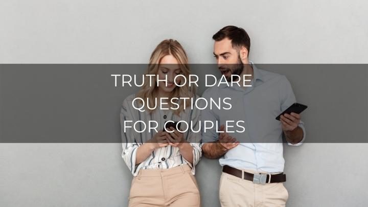 108 Fun Truth Or Dare Questions For Couples