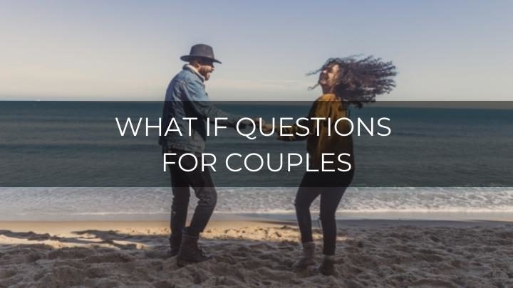 101 Fun What If Questions For Couples