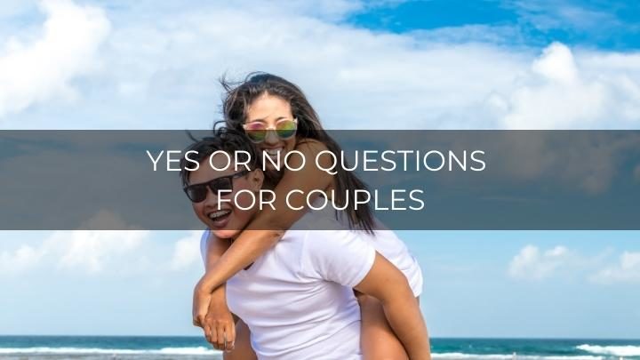 200 Fun Yes or No Questions For Couples