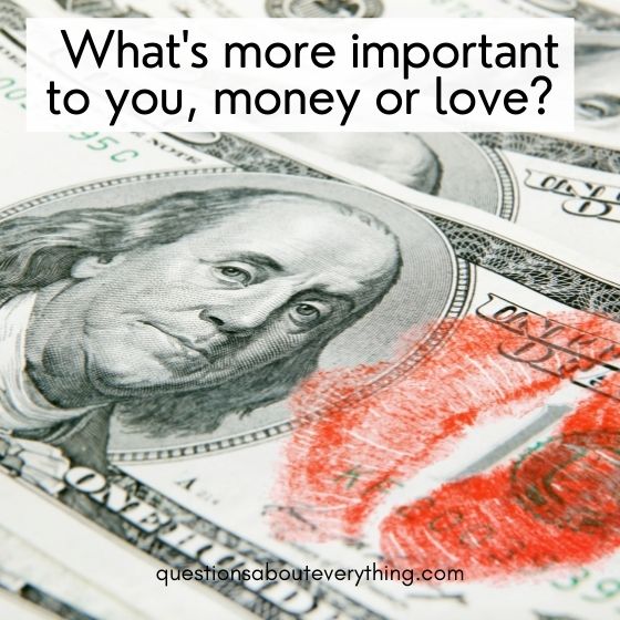 flirty first date questions what's more important money or love